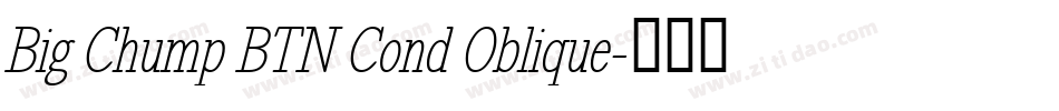 Big Chump BTN Cond Oblique字体转换